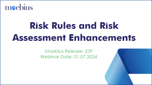 This webinar focuses on the enhancements made to Moebius’ management of Risk Rules and Risk Assessments in release 239 and 238.